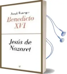 Descargar AudioLibro Jesus de Nazaret de Joseph Benedicto Xvi Ratzinger año 2008