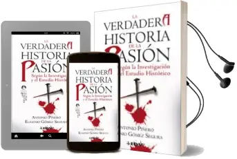 Descargar AudioLibro La Verdadera Historia de la Pasión: Segun la Investigacion y el e Studio Historico de Antonio Piñero año 2008