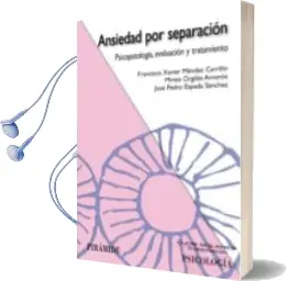 Descargar AudioLibro Ansiedad por Separacion: Psicopatologia, Evaluacion y Tratamiento de Francisco Xavier Mendez Carrillo año 2008