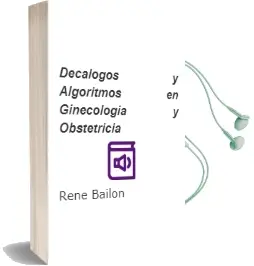 Descargar AudioLibro Decalogos y Algoritmos en Ginecologia y Obstetricia de René Bailon año 2008