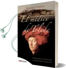 Descargar AudioLibro El Medico de Toledo: El Destino de una Familia Judia Perseguida p or la Inquisicion de Matt Cohen año 2008