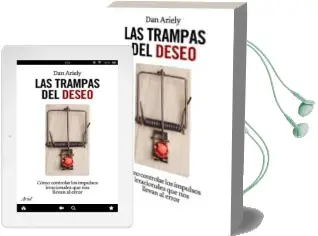 Descargar AudioLibro Las Trampas del Deseo: Como Controla los Impulsos Irracionales qu e nos Llevan al Error de Dan Ariely año 2008