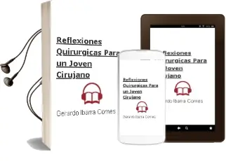Descargar AudioLibro Reflexiones Quirurgicas. para un Joven Cirujano de Gerardo Ibarra Comes año 2008