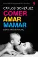 AudioLibro Comer, Amar, Mamar: Guia de Crianza Natural (Contiene: Besame muc ho; un Regalo para Toda la Vida; mi Niño no me Come) de Carlos Gonzalez