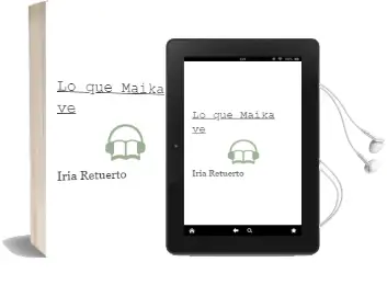 Descargar AudioLibro Lo que Maika ve de Iria Retuerto año 2009