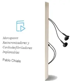 Descargar AudioLibro Marcapasos Resincronizadores y Cardiodesfibriladores Implantables de Pablo Chiale año 2009