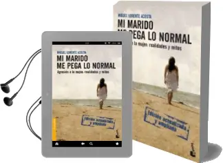 Descargar AudioLibro Mi Marido me Pega lo Normal. Agresion a la Mujer: Realidades y mi tos (Edicion Actualizada y Ampliada) de Miguel Lorente Acosta año 2009