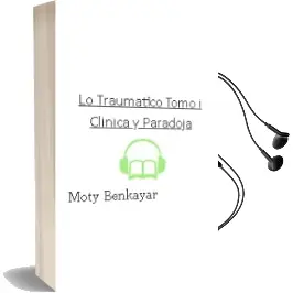 Descargar AudioLibro Lo Traumatico Tomo i (Clinica y Paradoja) de Moty Benkayar año 2009