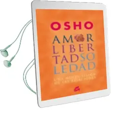 Descargar AudioLibro Amor, Libertad y Soledad: Una Nueva Vision de las Relaciones de Osho año 2009