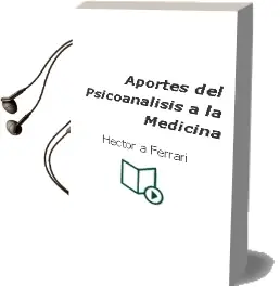 Descargar AudioLibro Aportes del Psicoanalisis a la Medicina de Héctor A. Ferrari año 2009