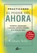 AudioLibro Practicando el Poder del Ahora: Enseñanzas, Meditaciones y Ejerci Cios Esenciales Extraidos de el Poder del Ahora de Eckhart Tolle