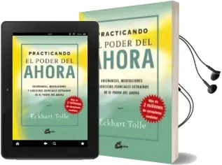 Descargar AudioLibro Practicando el Poder del Ahora: Enseñanzas, Meditaciones y Ejerci Cios Esenciales Extraidos de el Poder del Ahora de Eckhart Tolle año 2009