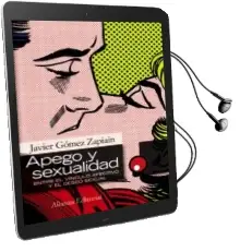 Descargar AudioLibro Apego y Sexualidad: Entre el Vinculo Afectivo y el Deseo Sexual de Javier Gomez Zapiain año 2009