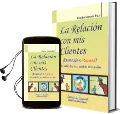 Descargar AudioLibro La Relación con mis Clientes de Claudio M. Pizzi año 2009