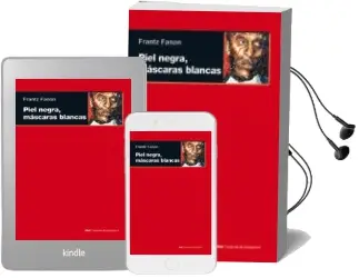 Descargar AudioLibro Piel Negra, Mascaras Blancas (Col. Cuestiones de Antagonismo) de Frantz Fanon año 2009
