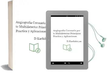 Descargar AudioLibro Angiografia Coronaria por tc Multidetector. Principios, Practica y Aplicaciones de D. Karthikeyan año 2009