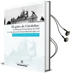 Descargar AudioLibro El Grito de Córdoba. la Reforma Universitaria de 1918 y su Vigencia en la Universidad del Siglo xxi de Jorge Las Heras año 2009
