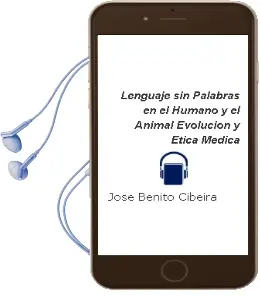 Descargar AudioLibro Lenguaje sin Palabras en el Humano y el Animal: Evolucion y Etica Medica de José Benito Cibeira año 2009