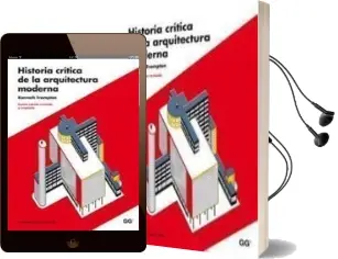 Descargar AudioLibro Historia Critica de la Arquitectura Moderna (Nueva Edicion Revisa da y Ampliada) (4ª ed) de Kenneth Frampton año 2009