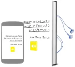 Descargar AudioLibro Herramientas para Diseñar un Proyecto en Enfermeria de Ana María Mosca año 2009