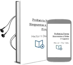 Descargar AudioLibro Pediatria. Nuevas Respuestas a Viejas Preguntas de Hector H. Díaz Velez año 2009