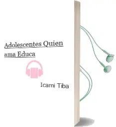 Descargar AudioLibro Adolescentes. Quien ama Educa de Içami Tiba año 2009