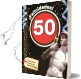 Descargar AudioLibro ¡Felicidades! 50: El Libro de los Hombres que Cumplen 50 Años de Varios Autores año 2009