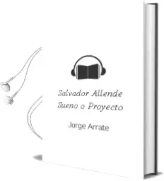 Descargar AudioLibro Salvador Allende, ¿Sueño o Proyecto? de Jorge Arrate año 2009