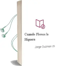 Descargar AudioLibro Cuando Florece la Higuera de Jorge Guzmán Ch. año 2010