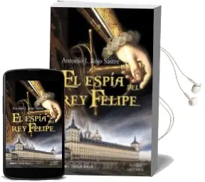 Descargar AudioLibro El Espia del rey Felipe de Antonio J. Rojo Sastre año 2010