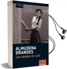 Descargar AudioLibro Las Edades de Lulu de Almudena Grandes año 2010