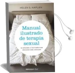 Descargar AudioLibro Manual Ilustrado de Terapia Sexual: La Solucion a los Trastornos Sexuales mas Comunes de Helen Singer Kaplan año 2010