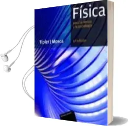 Descargar AudioLibro Fisica para la Ciencia y la Tecnologia (Vol. ii) (6ª Ed.) de Paul A. Tipler año 2010