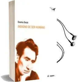 Descargar AudioLibro Indigno de ser Humano de Osamu Dazai año 2010
