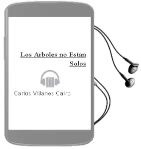 Descargar AudioLibro Los Árboles no Están Solos  de Carlos Villanes Cairo año 2010