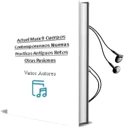 Descargar AudioLibro Actuel Marx 9. Cuerpos Contemporáneos: Nuevas Practicas, Antiguos, Retos, Otras Pasiones de Varios Autores año 2010