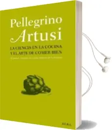 Descargar AudioLibro La Ciencia en la Cocina y el Arte de Comer Bien: El Primer Receta rio de Cocina Italiana de la Historia de Pellegrino Artusi año 2010