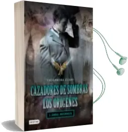 Descargar AudioLibro Cazadores de Sombras los Origenes 1 : Angel Mecanico de Cassandra Clare año 2010