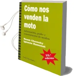 Descargar AudioLibro Como nos Venden la Moto: Informacion, Poder y Concentracion de me Dios (27ª Ed.) de Noam Chomsky año 2010