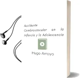 Descargar AudioLibro Accidente Cerebrovascular en la Infancia y la Adolescencia de Hugo Arroyo año 2010