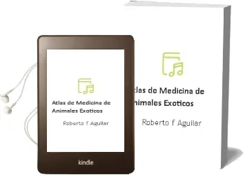 Descargar AudioLibro Atlas de Medicina de Animales Exoticos de Roberto F. Aguilar año 2010