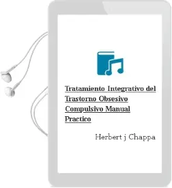 Descargar AudioLibro Tratamiento Integrativo del Trastorno Obsesivo Compulsivo. Manual Practico de Herbert J. Chappa año 2010