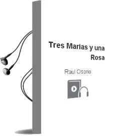 Descargar AudioLibro Tres Marías y una Rosa de Raúl Osorio año 2010