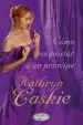 AudioLibro Como Conquistar a un Principe de Kathryn Caskie