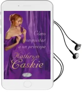 Descargar AudioLibro Como Conquistar a un Principe de Kathryn Caskie año 2010