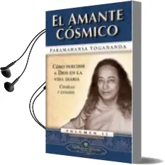 Descargar AudioLibro El Amante Cosmico: Como Percibir a Dios en la Vida Diaria de Paramahansa Yogananda año 2010