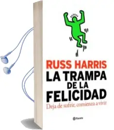 Descargar AudioLibro La Trampa de la Felicidad: Deja de Sufrir, Comienza a Vivir de Russ Harris año 2010