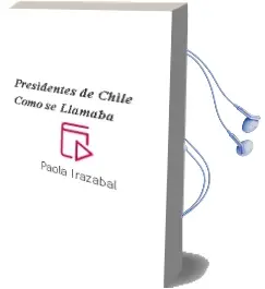 Descargar AudioLibro Presidentes de Chile ¿Cómo se Llamaba? de Paola Irazábal año 2010