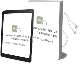Descargar AudioLibro Diccionario del Sistema Penal Acusatorio de German Ortega Rivero año 2010