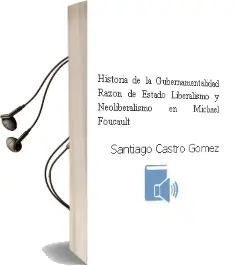 Descargar AudioLibro Historia de la Gubernamentalidad. Razón de Estado, Liberalismo y Neoliberalismo en Michael Foucault de Santiago Castro Gómez año 2010